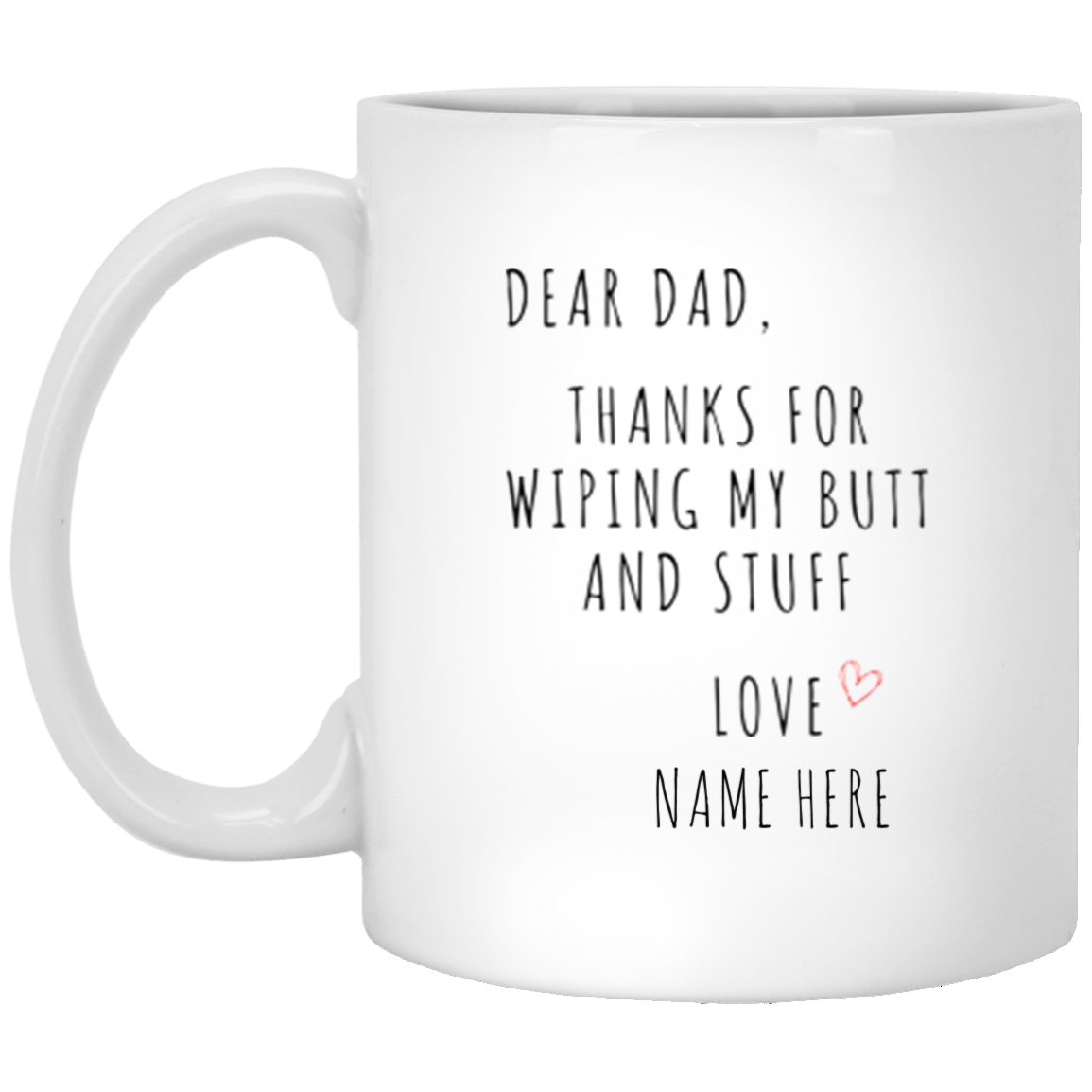 Personalized Mug| Thanks for Wiping My Butt and Stuff