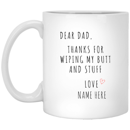 Personalized Mug| Thanks for Wiping My Butt and Stuff