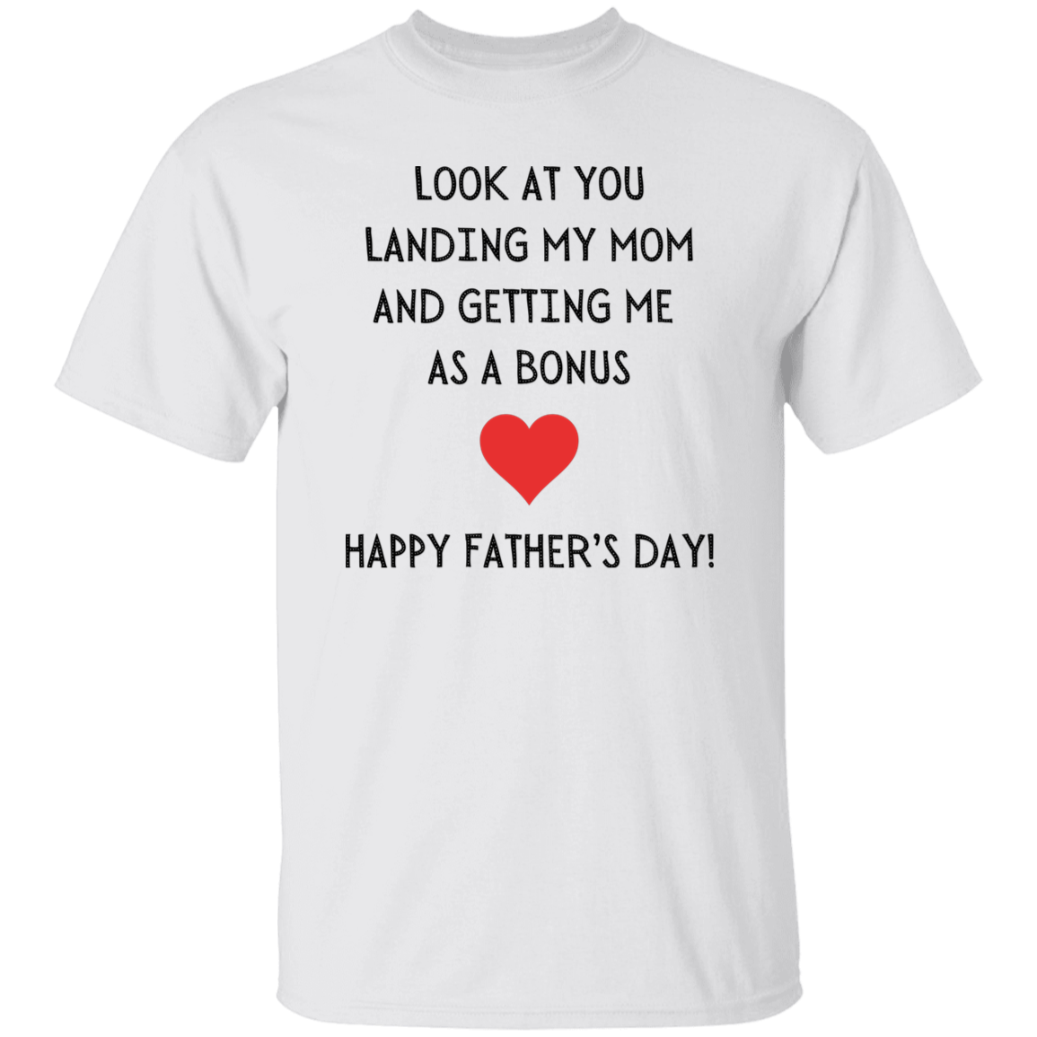 Dad Funny T-shirt| Look At You Landing My Mom