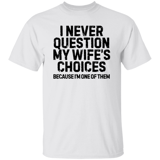 Funny Husband Shirt| I Never Question My Wife