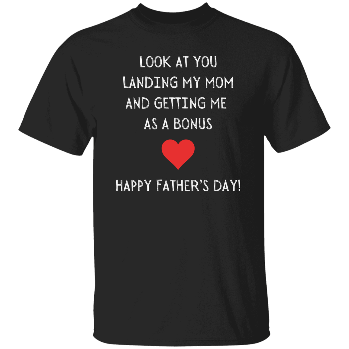 Dad Funny T-shirt| Look At You Landing My Mom