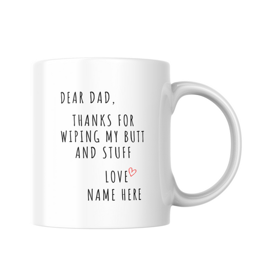 Personalized Mug| Thanks for Wiping My Butt and Stuff