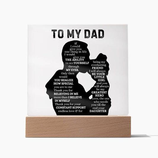 To My Dad from Daughter| If I could Give You One Thing In  Life| Acrylic Plaque