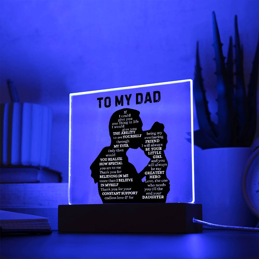 To My Dad from Daughter| If I could Give You One Thing In  Life| Acrylic Plaque