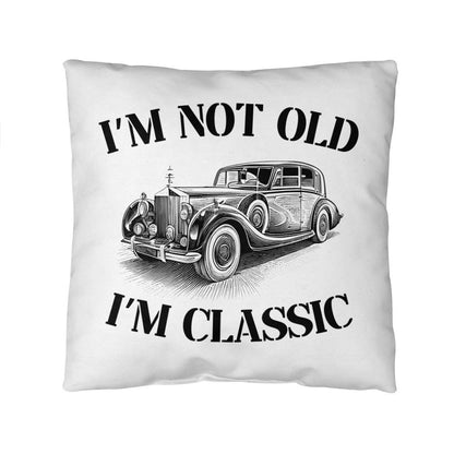 Pillow| I'm Not Old, I'm Classic