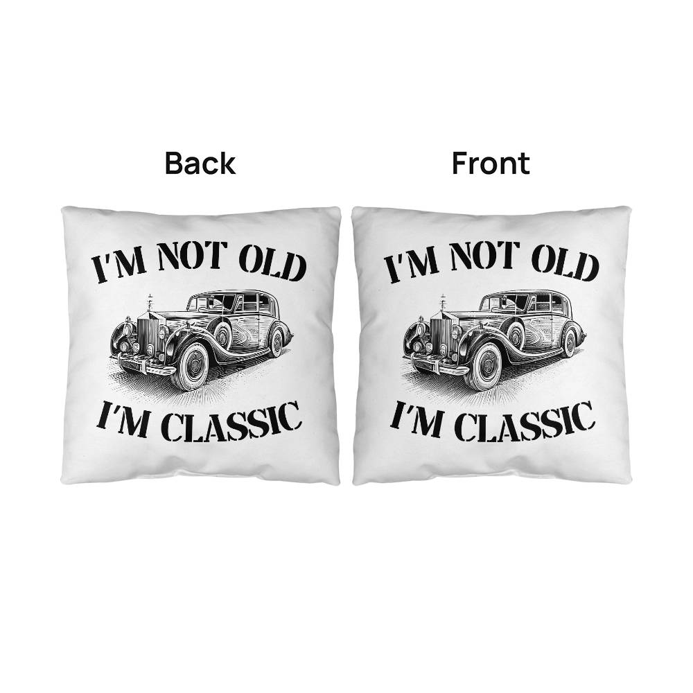 Pillow| I'm Not Old, I'm Classic