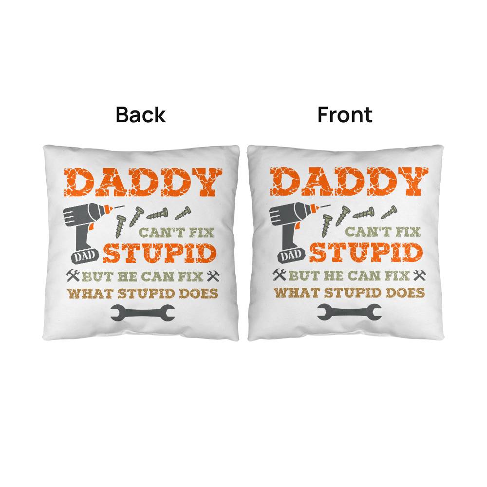 Dad Pillow| Daddy Can't Fix Stupid