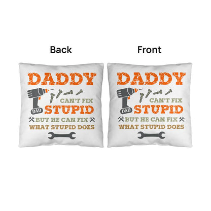 Dad Pillow| Daddy Can't Fix Stupid