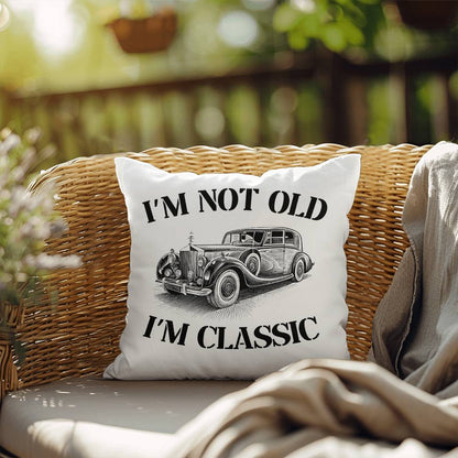 Pillow| I'm Not Old, I'm Classic