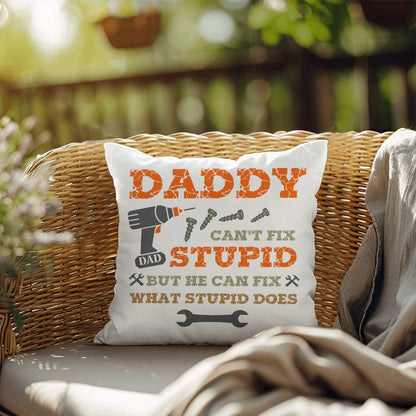 Dad Pillow| Daddy Can't Fix Stupid