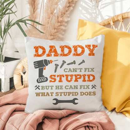 Dad Pillow| Daddy Can't Fix Stupid