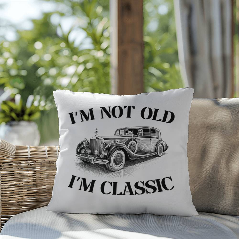 Pillow| I'm Not Old, I'm Classic