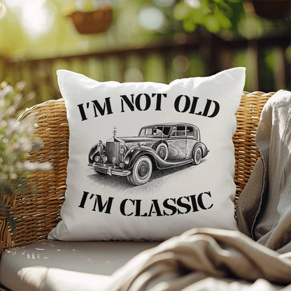 Pillow| I'm Not Old, I'm Classic