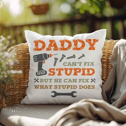 Dad Pillow| Daddy Can't Fix Stupid