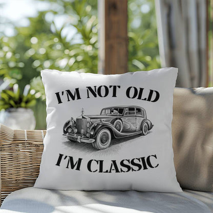 Pillow| I'm Not Old, I'm Classic