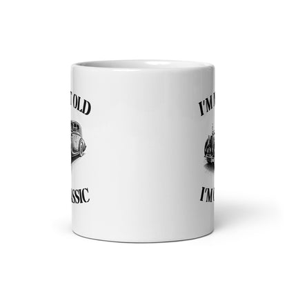 Funny Mug| I'm Not Old I'm Classic