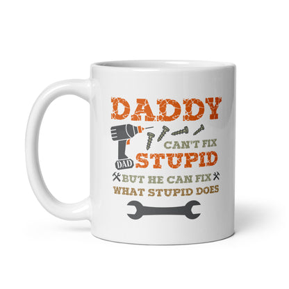 Funny Mug| Daddy Can Fix What Stupid Does