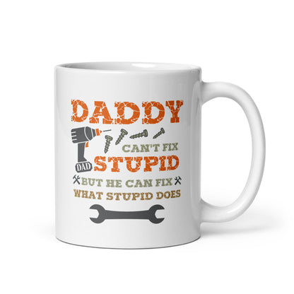 Funny Mug| Daddy Can Fix What Stupid Does